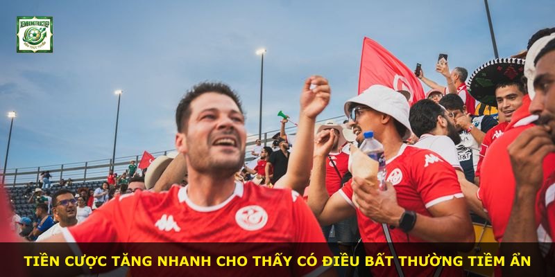 Tiền cược tăng nhanh cho thấy có điều bất thường tiềm ẩn