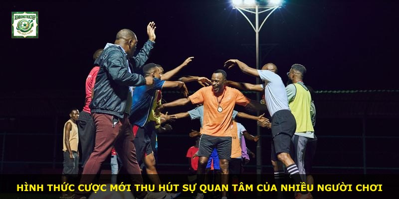 Hình thức cược mới thu hút sự quan tâm của nhiều người chơi