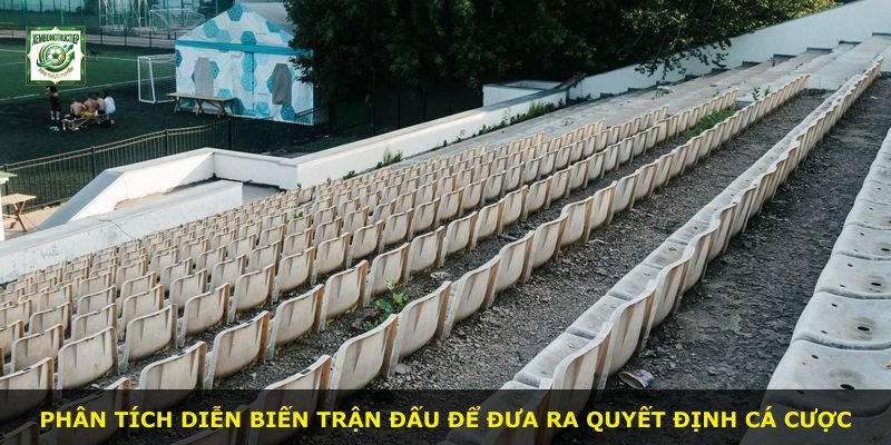 Phân tích diễn biến trận đấu để đưa ra quyết định cá cược