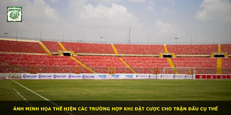 Ảnh minh họa thể hiện các trường hợp khi đặt cược cho trận đấu cụ thể