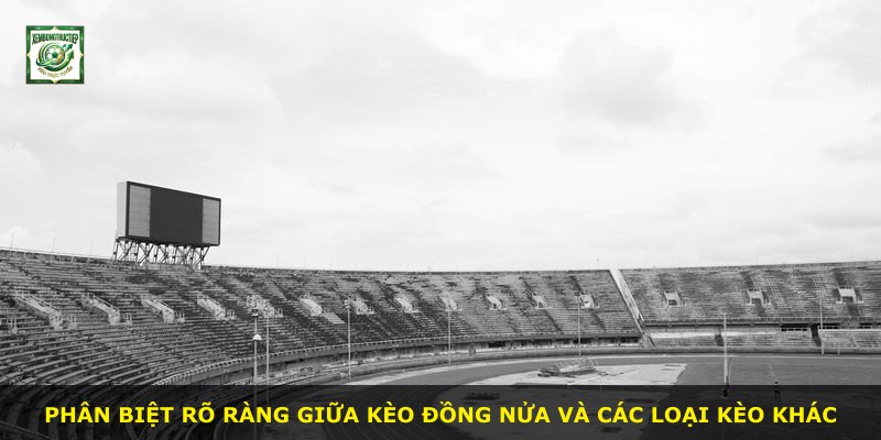 Phân biệt rõ ràng giữa kèo Đồng Nửa và các loại kèo khác