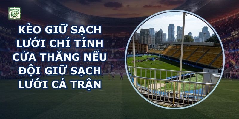 Kèo Giữ Sạch Lưới