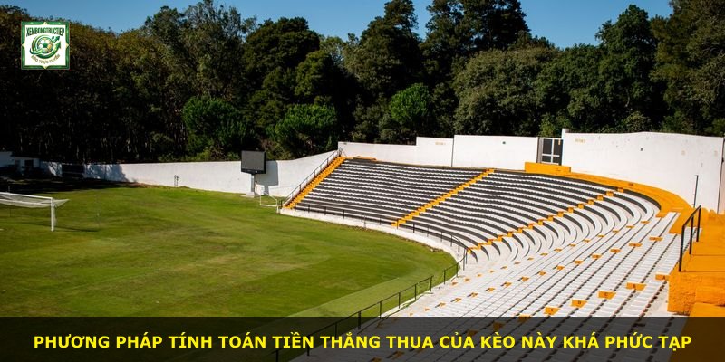 Phương pháp tính toán tiền thắng thua của kèo này khá phức tạp