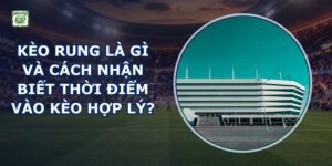 Kèo Rung Là Gì