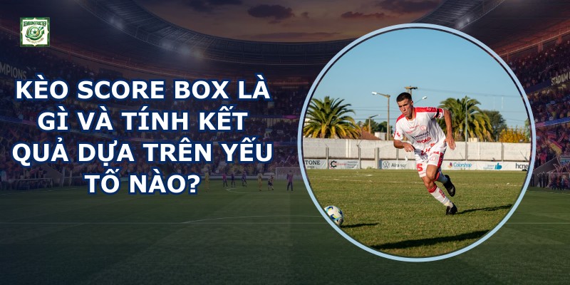 Kèo Score Box