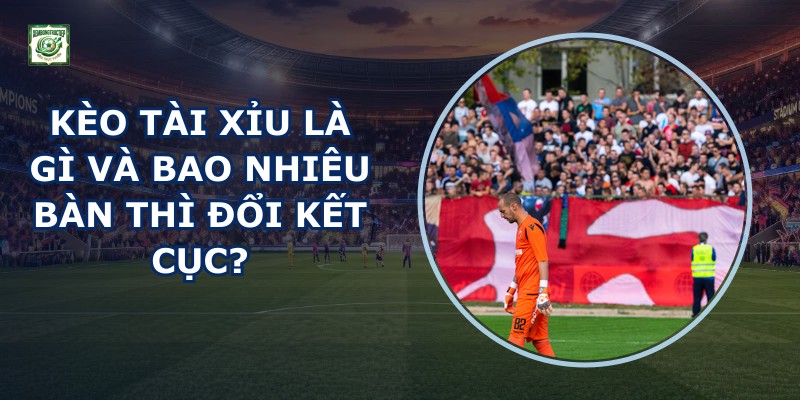 Kèo Tài Xỉu