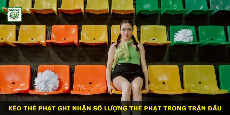 Kèo thẻ phạt ghi nhận số lượng thẻ phạt trong trận đấu