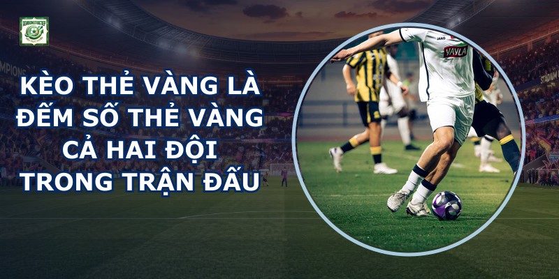 Kèo Thẻ Vàng