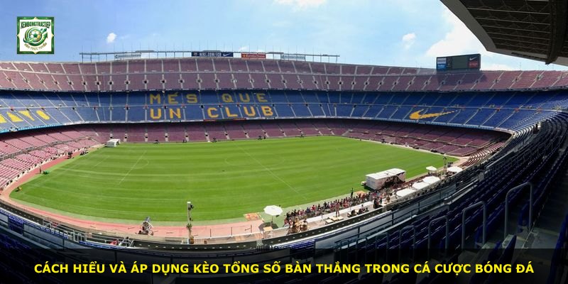Cách hiểu và áp dụng kèo tổng số bàn thắng trong cá cược bóng đá