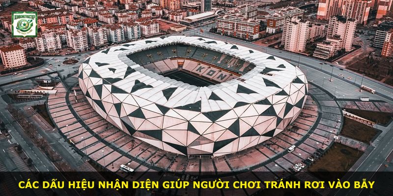 Các dấu hiệu nhận diện giúp người chơi tránh rơi vào bẫy