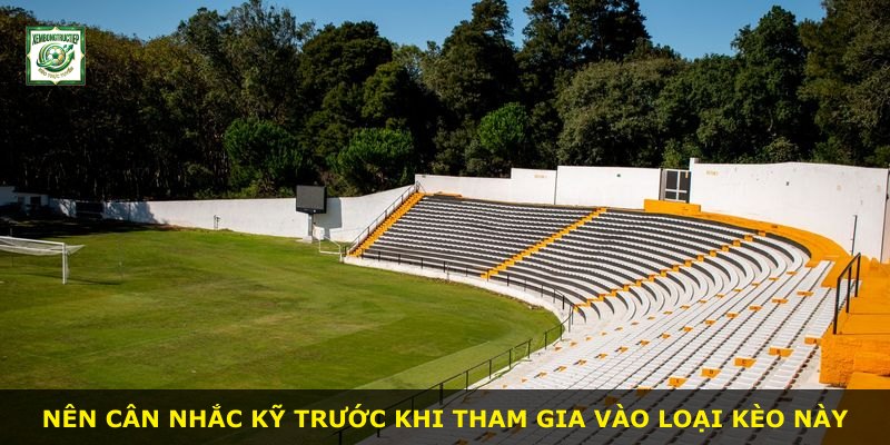 Nên cân nhắc kỹ trước khi tham gia vào loại kèo này