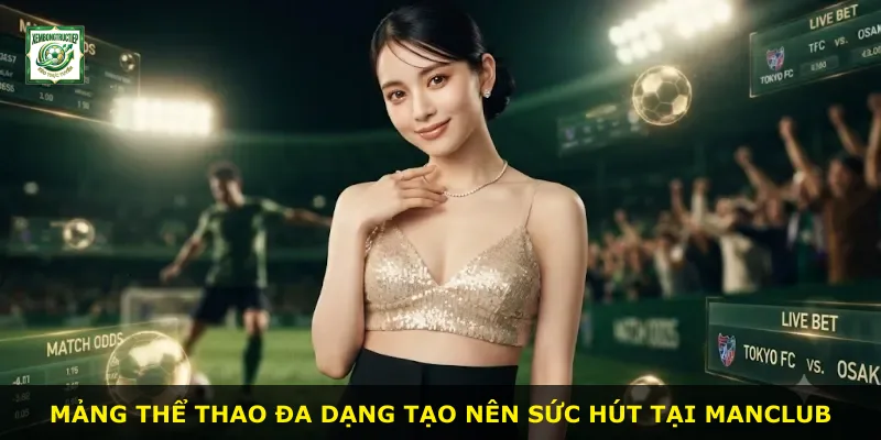Mảng thể thao đa dạng tạo nên sức hút tại Manclub