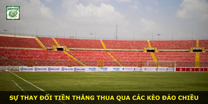 Sự thay đổi tiền thắng thua qua các kèo đảo chiều